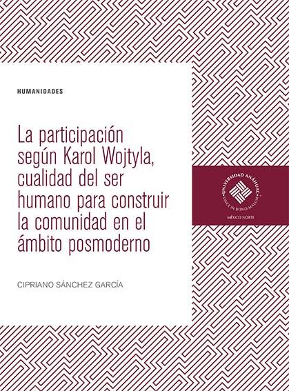 La participación. Según Karol Wojtyla, cualidad del ser humano para construir la comunidad en el ámbito posmoderno