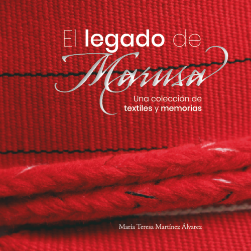 El legado de Marusa. Una colección de textiles y memorias.