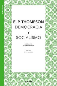 E. P. Thompson. Democracia y socialismo. UAM-A